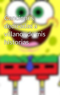 Canciones dedicadas a villanos de mis historias