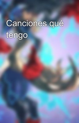 Canciones qué tengo