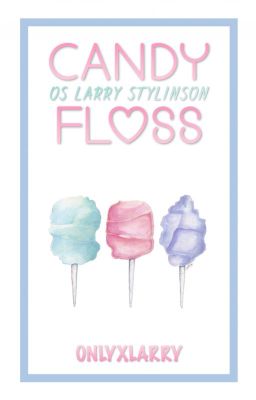 Candy Floss (OS Larry) ✔