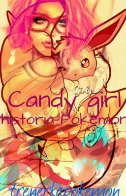 Candy Girl - Historia Pokemon 