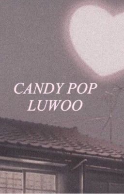 Candy Pop || LuWoo 