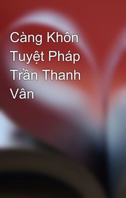 Càng Khôn Tuyệt Pháp Trần Thanh Vân