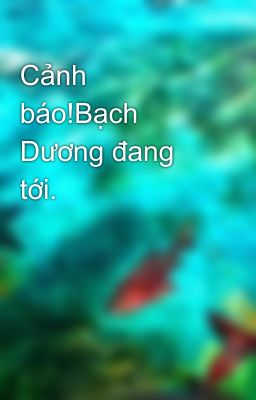 Cảnh báo!Bạch Dương đang tới.