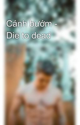 Cánh bướm - Die to dead