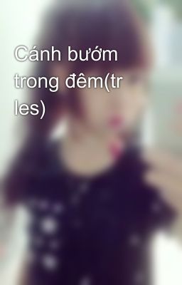 Cánh bướm trong đêm(tr les)