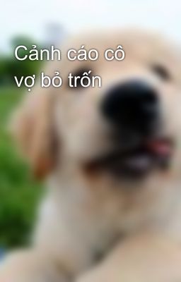 Cảnh cáo cô vợ bỏ trốn