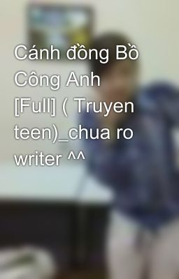 Cánh đồng Bồ Công Anh [Full] ( Truyen teen)_chua ro writer ^^