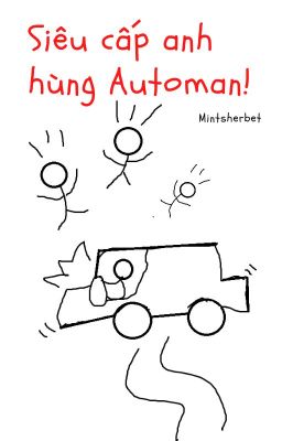 [ Cảnh giáo tổ ] Siêu cấp anh hùng Automan!