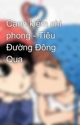 Cạnh kiếm chi phong - Tiêu Đường Đông Qua