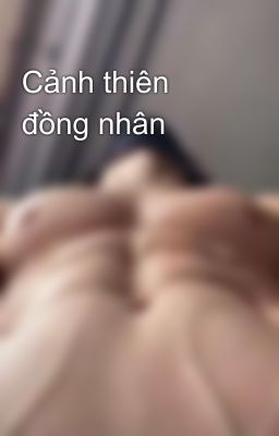 Cảnh thiên đồng nhân