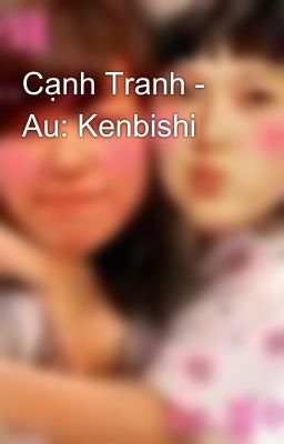 Cạnh Tranh - Au: Kenbishi