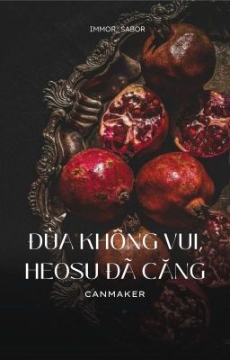 [canmaker] đùa không vui, Heosu đã căng