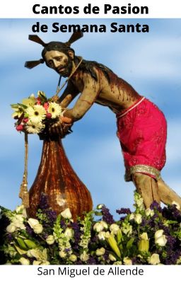 Cantos de Pasion de Semana Santa (San Miguel de Allende)