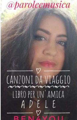 CANZONI DA VIAGGIO - Libro per un'amica: A D E L E