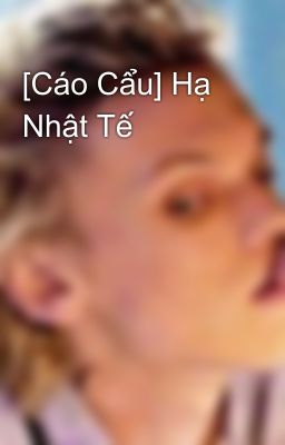 [Cáo Cẩu] Hạ Nhật Tế