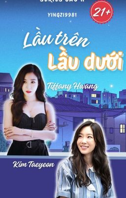 [CAO H] LẦU TRÊN LẦU DƯỚI (TAENY VER)