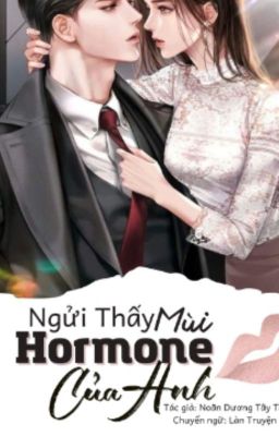 [Cao H] - Ngửi Thấy Mùi Hormone Của Anh