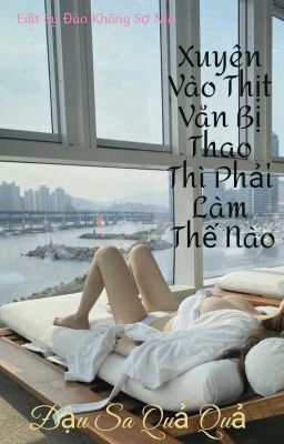 [ Cao H-NP ]Xuyên Vào Thịt Văn Bị Thao Thì Phải Làm Thế Nào 