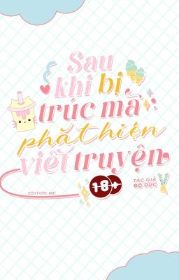 (Cao H) Sau khi bị trúc mã phát hiện viết truyện 18+