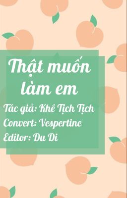 [CAO H] - Thật Muốn Làm Em - Khê Tịch Tịch