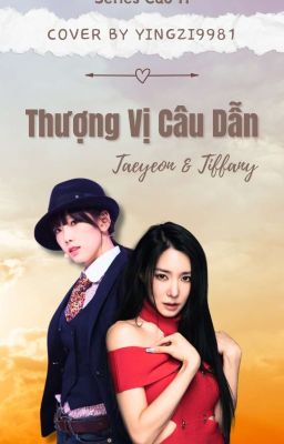 (CAO H) THƯỢNG VỊ CÂU DẪN (TAENY VER)