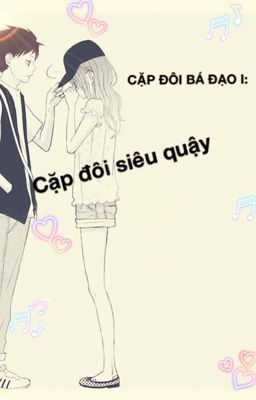 CẶP ĐÔI BÁ ĐẠO I:Cặp Đôi Siêu Quậy