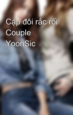 Cặp đôi rắc rối Couple YoonSic