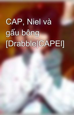 CAP, Niel và gấu bông [Drabble|CAPEl]