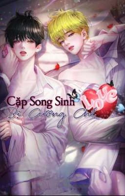 Cặp Song Sinh Bị Cưỡng Chế Yêu