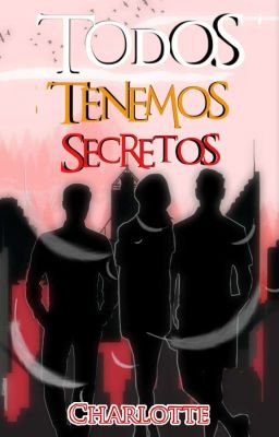 Capitulo II Todos Tenemos Secretos (Sin Editar)