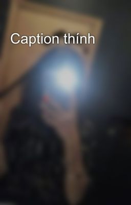 Caption thính