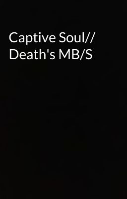 Captive Soul// Death's MB/S