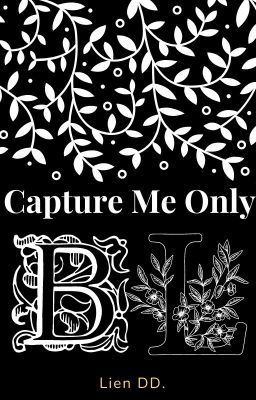 Capture me only