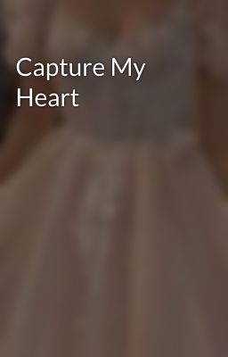 Capture My Heart