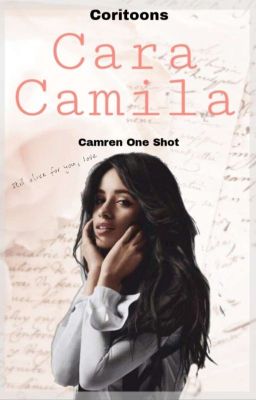 Cara Camila || Camren One Shot