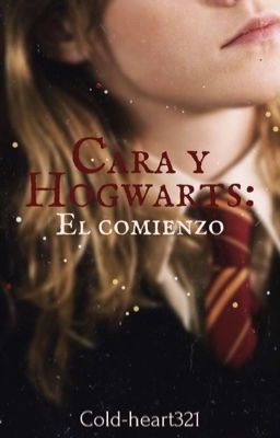 Cara y Hogwarts: El comienzo 