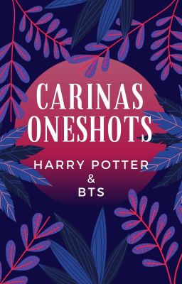 Carina Oneshots ~ Harry Potter & BTS