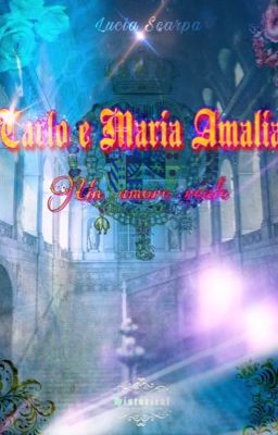 Carlo e Maria Amalia - un amore reale [DISPONIBILE SU AMAZON]