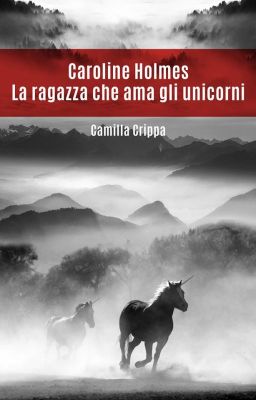 Caroline Holmes - la ragazza che ama gli unicorni