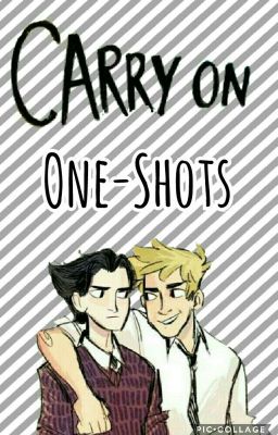 Carry On - One Shots