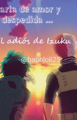 Carta de amor y despedida , el adiós de Izuku ( Tododeku ) 