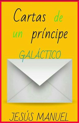 Cartas de un príncipe galáctico [Terminada]