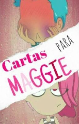 Cartas Para Maggie [Bon X Maggie]