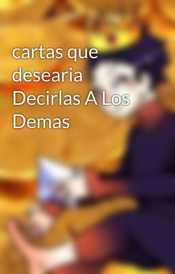 cartas que desearia Decirlas A Los Demas 