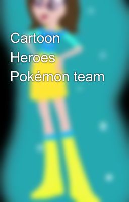 Cartoon Heroes Pokémon team