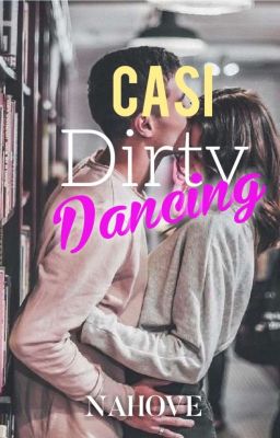 CASI DIRTY DANCING [COMPLETA]