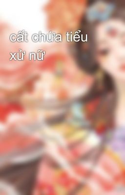 cất chứa tiểu xử nữ