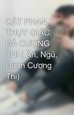 CẬT PHẠN, THỤY GIÁC, ĐẢ CƯƠNG THI ( Ăn, Ngủ, Đánh Cương Thi) 