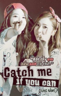 Catch me if you can (Bắt lấy em nếu anh có thể)