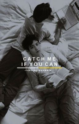 Catch me if you can (CHANBAEK SHORT STORY)